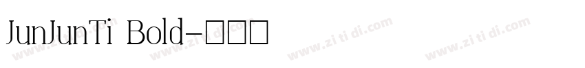 JunJunTi Bold字体转换